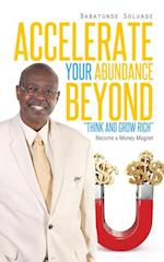 Accelerate Your Abundance Beyond 'Think and Grow Rich'