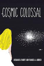 Cosmic Colossal