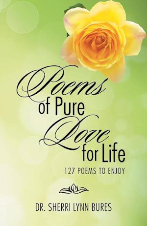 Poems of Pure Love for Life