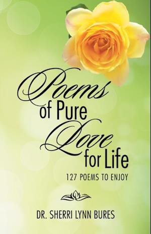 Poems of Pure Love for Life