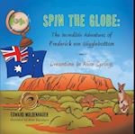 Spin the Globe: the Incredible Adventures of Frederick Von Wigglebottom