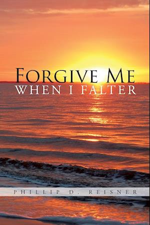 Forgive Me When I Falter