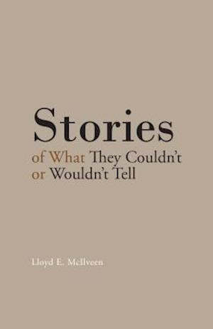 Stories of What They Couldn'T or Wouldn'T Tell