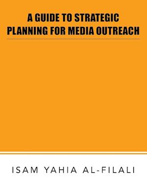 A GUIDE TO STRATEGIC PLANNING FOR MEDIA OUTREACH