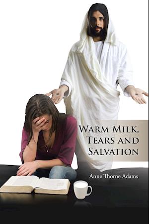 Warm Milk, Tears and Salvation