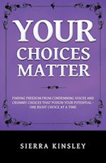 Your Choices Matter