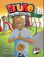 Bruno the Bald Headed Bully