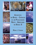 Aconteceu no Brasil - Crônicas de um Pesquisador Norte - Americano no Brasil II