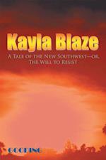 Kayla Blaze: a Tale of the New Southwest-Or, the Will to Resist