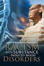 Racism with Substance Induced Mood Disorders