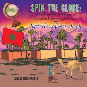 Spin the Globe: the Incredible Adventures of Frederick Von Wigglebottom