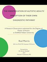 THE IDENTIFICATION OF AUTISTIC ADULTS' PERCEPTION OF THEIR OWN DIAGNOSTIC PATHWAY
