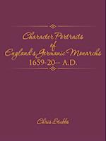 Character Portraits of    England'S Germanic  Monarchs  1659-20-- A.D.