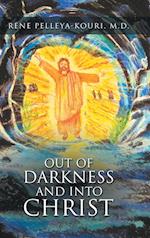 OUT OF DARKNESS AND INTO CHRIST