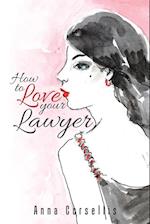 How to Love your Lawyer