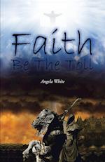 Faith Be the Toll