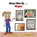 Never Give up . . . Hope