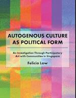 Autogenous Culture as Political Form