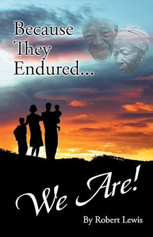 Because They Endured . . . We Are!