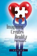 Imagining Creates Reality