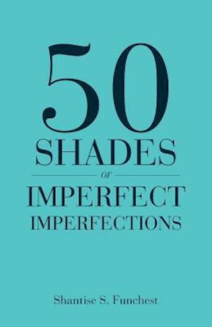 50 Shades of Imperfect Imperfections
