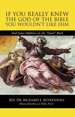 If You Really Knew the God of the Bible You Wouldn'T Like Him