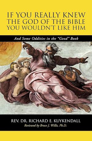 If You Really Knew the God of the Bible You Wouldn't Like Him