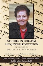 Studies in Judaism and Jewish Education in Honor of Dr. Lifsa B. Schachter