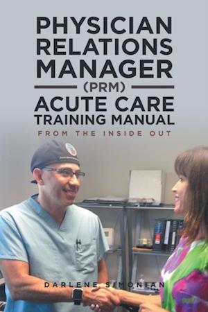 Physician Relations Manager (Prm) Acute Care Training Manual