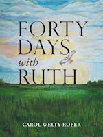 Forty Days with Ruth