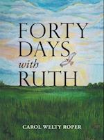 Forty Days with Ruth