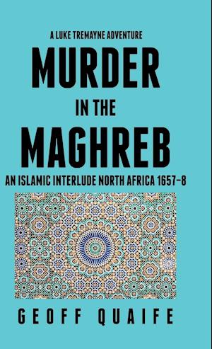 A Luke Tremayne Adventure Murder in the Maghreb