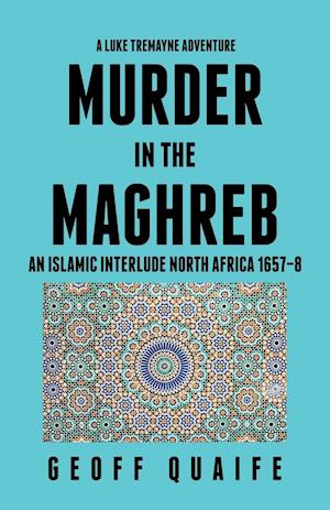 A Luke Tremayne Adventure Murder in the Maghreb