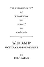 Who Am I? My Story and Philosophies