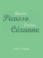 Seeing Picasso, Fixing Cézanne