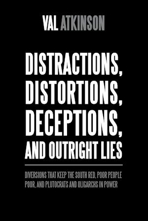 Distractions, Distortions, Deceptions, and Outright Lies