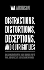 Distractions, Distortions, Deceptions, and Outright Lies