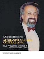 A Concise History of Afghanistan-India Central Asia in 25 Volumes