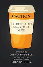 Extreme Love May Cause Death