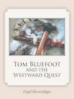 Tom Bluefoot and the Westward Quest