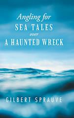 Angling for Sea Tales over a Haunted Wreck