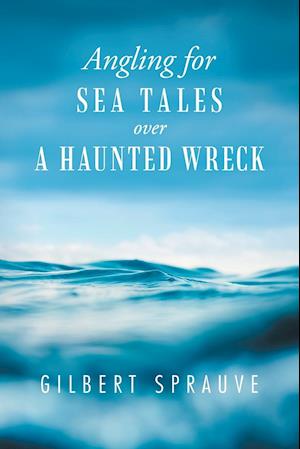 Angling for Sea Tales over a Haunted Wreck