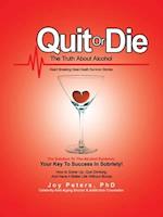 Quit or Die the Truth About Alcohol