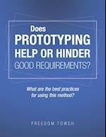 Does Prototyping Help or Hinder Good Requirements? What Are the Best Practices for Using This Method?