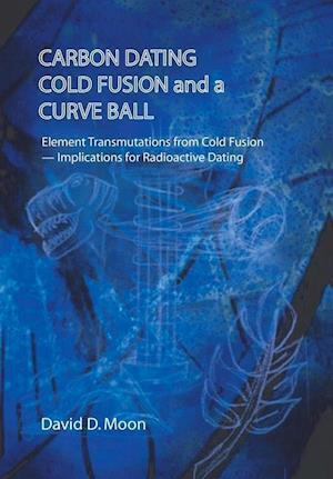 Carbon Dating, Cold Fusion, and a Curve Ball