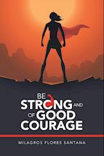 Be Strong and of Good Courage