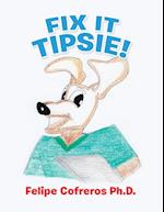 Fix It Tipsie!