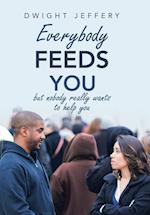 Everybody Feeds You: But Nobody Really Wants to Help You 