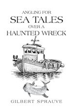 Angling for Sea Tales over a Haunted Wreck