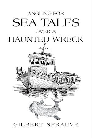 Angling for Sea Tales over a Haunted Wreck